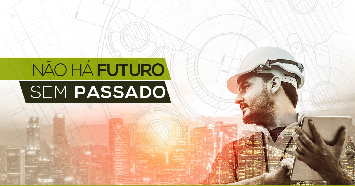 Não há futuro sem passado - Esper Engenharia